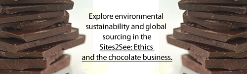 Explore environmental sustainability and global sourcing in Sites2See - ethics and the chocolate business.