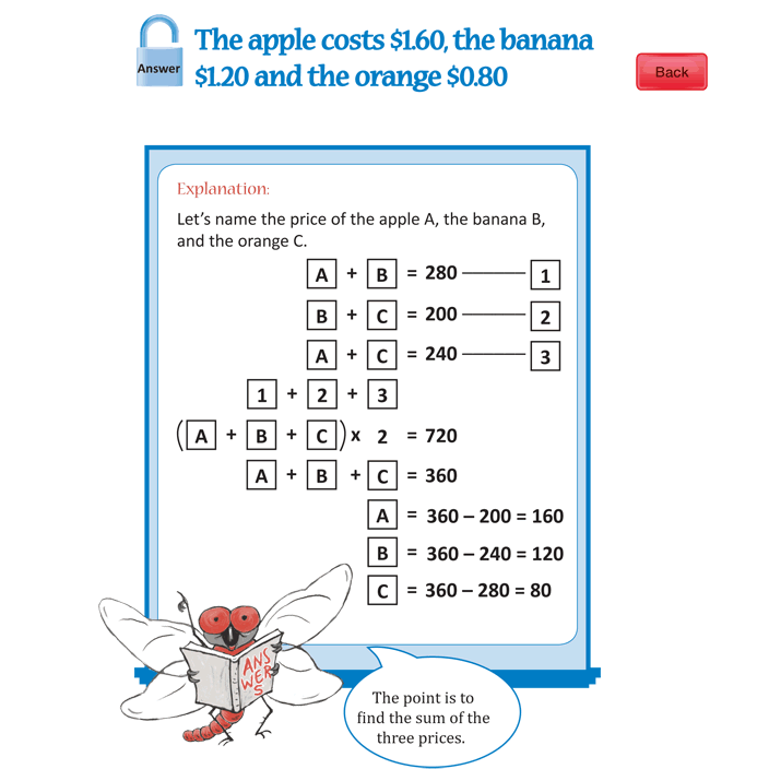 Apple, banana and orange. Answer - The apple costs $1.60, the banana $1.20 and the orange $0.80