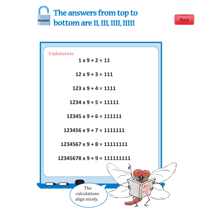 The answers from top to bottom are 11, 111, 1111, 11111 