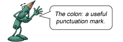 Cartoon pencil saying The colon: a useful punctuation mark.
