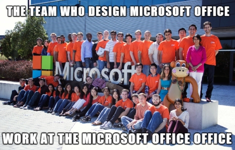 The team who design  Microsoft Office work at the Microsoft Office Office
