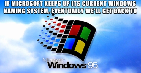 ICT Thought - If Microsoft keeps up its current Windows naming system, eventually we'll get back to  Windows 95