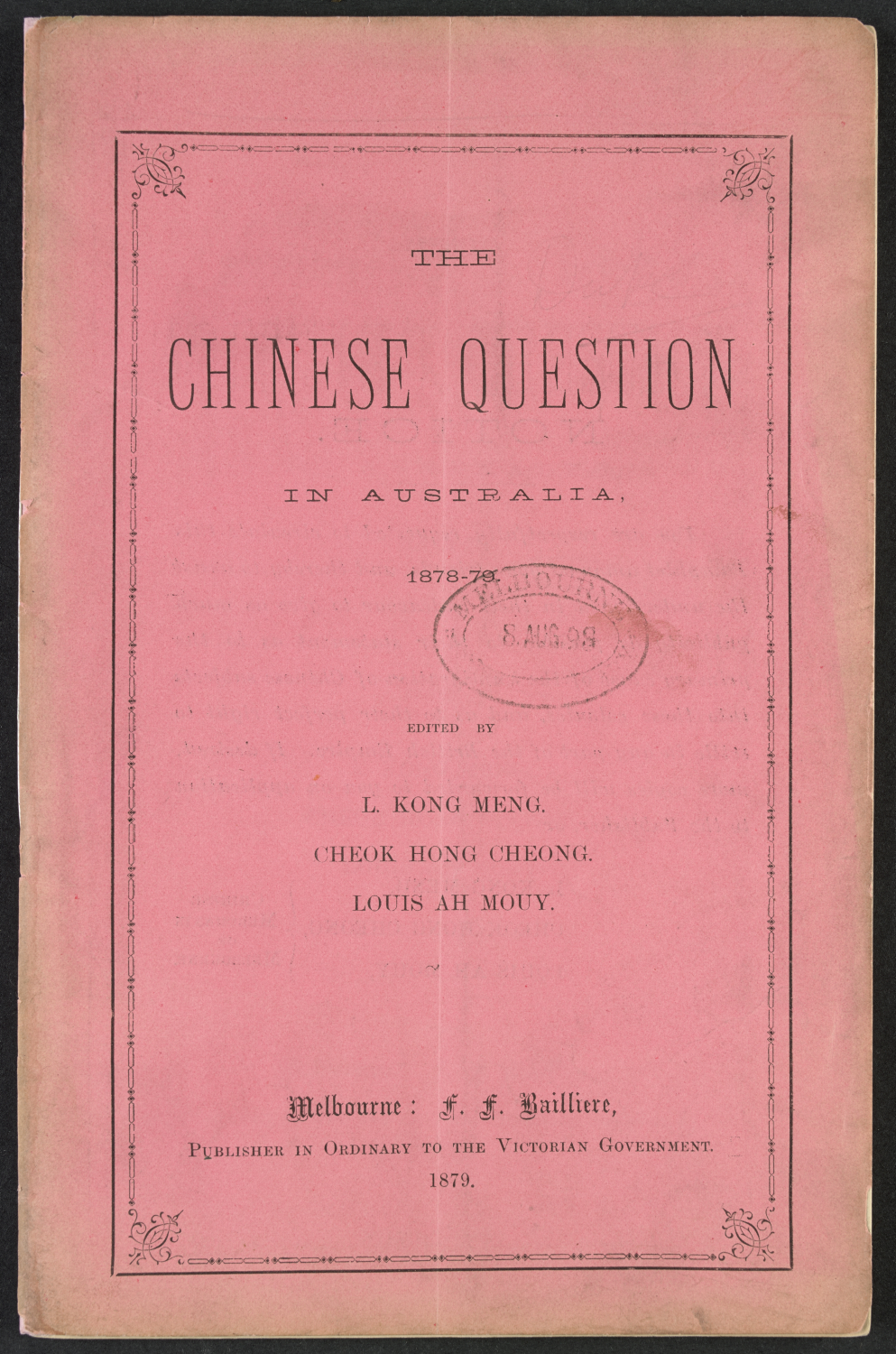 Front cover of a book called 'The Chinese question in Australia 1878-79'. Other text reads, 'edited by L Kong Meng, Cheok Hong Cheong, Louis Ah Mouy'
