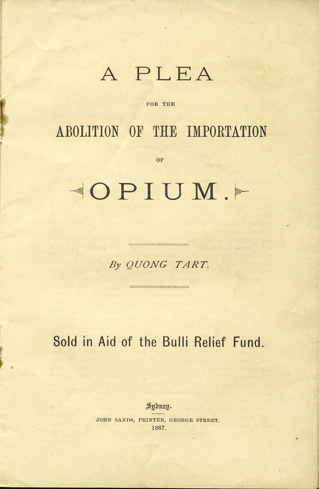 Front page of a booklet that reads, 'a plea for the abolition of the importation of opium by Quong Tart. Sold in aid of the Bulli Relief Fund. Sydney, John Sands printer, George Street 1887.