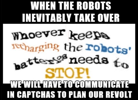 When the robots take over we will have to communicate in captchas to plan our revolt