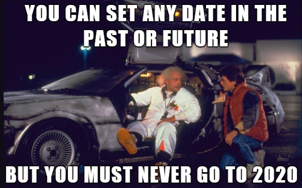 ICT Thought - You can set any date in the past or future - but you must never go to 2020