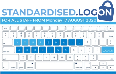 Standardised.Logon for all staff kicks off from Monday 17 August!  Be ready!