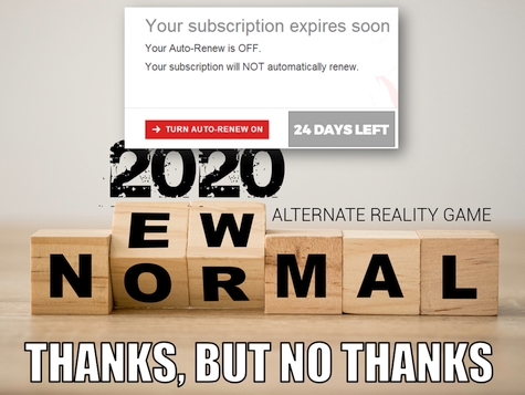 ICT Thought - Your subscription to 2020: New Normal alternate reality game expires soon.  Thanks, but no thanks.